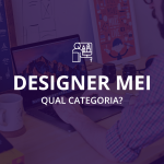 Designer MEI: O que é MEI e qual categoria escolher?