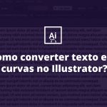 Como converter texto em curvas no Illustrator?