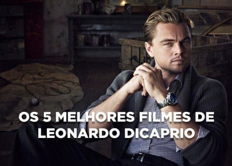 Top 10 Melhores Filmes Com Leonardo Dicaprio